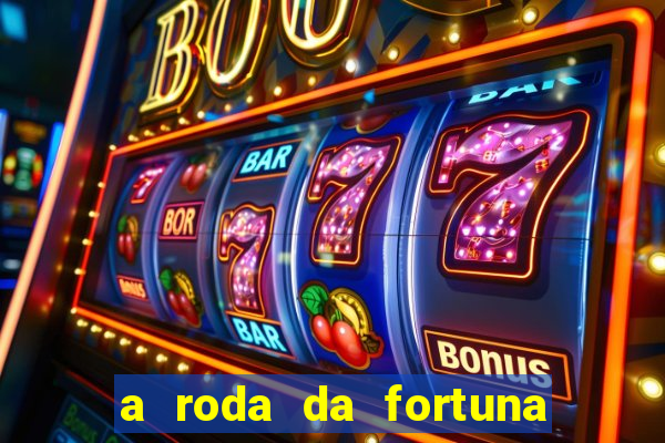 a roda da fortuna o que ele sente por mim